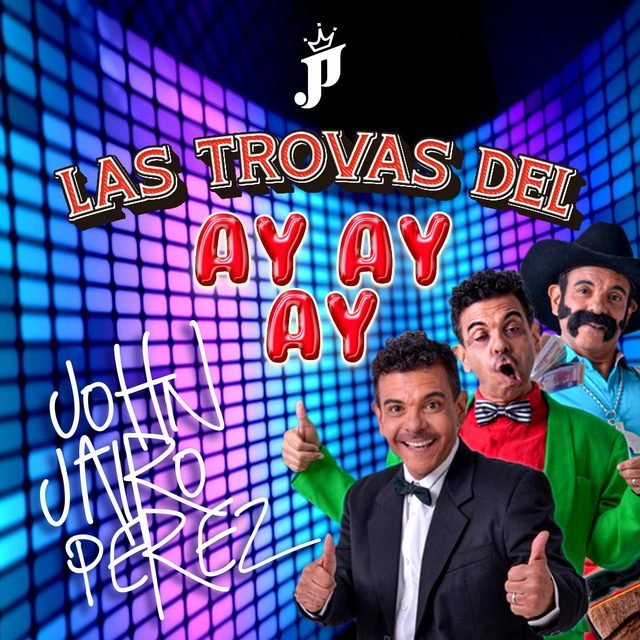 Portada de Las trovas del Ay, Ay, Ay – John Jairo Pérez